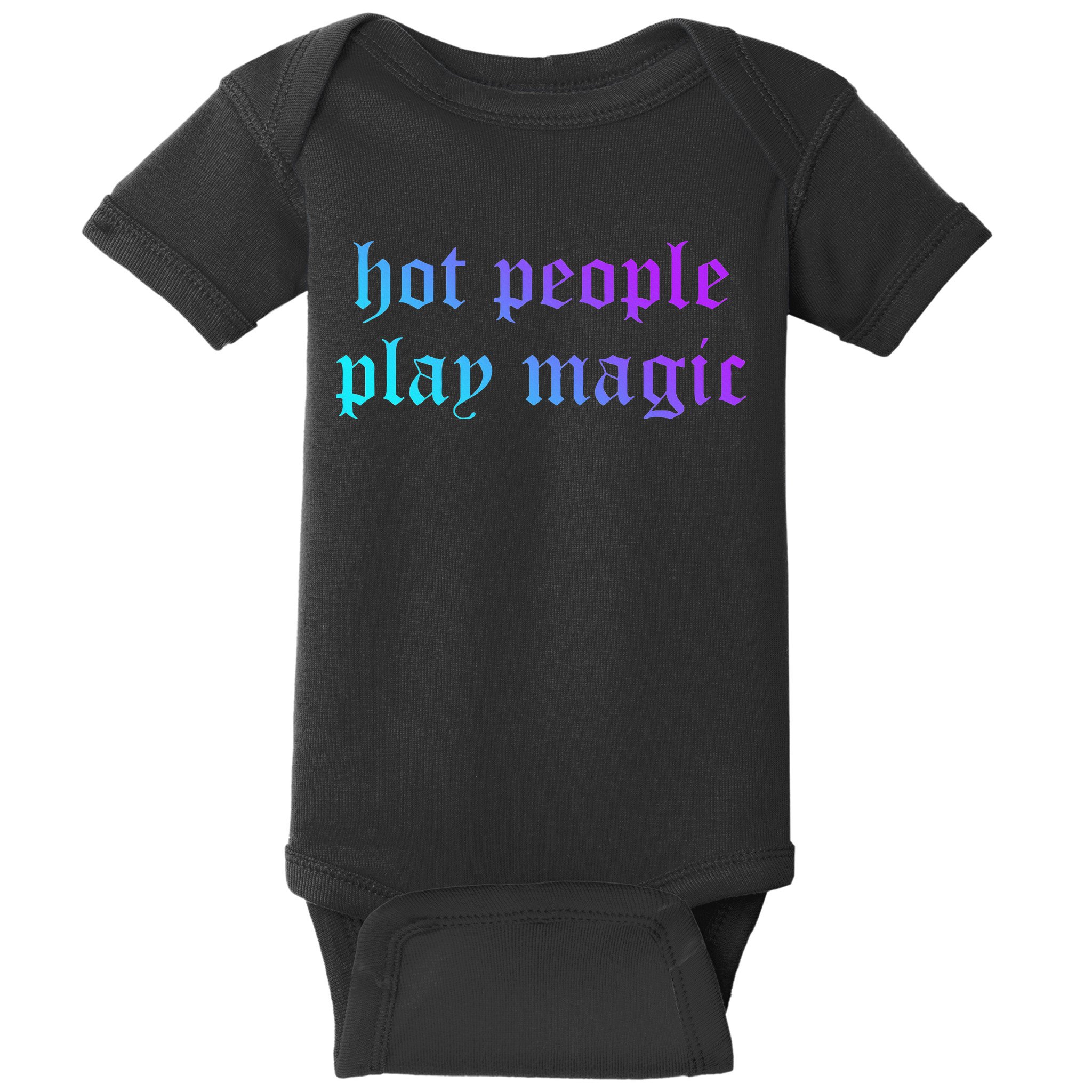Hot People Play Magic Funny Quote Baby Bodysuit