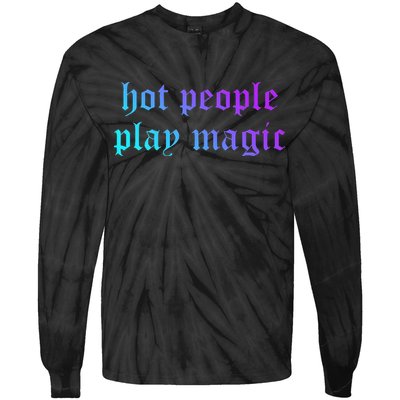 Hot People Play Magic Funny Quote Tie-Dye Long Sleeve Shirt