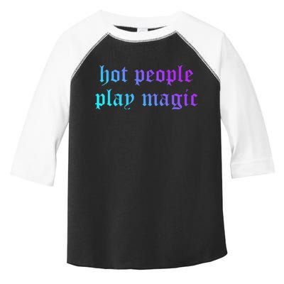 Hot People Play Magic Funny Quote Toddler Fine Jersey T-Shirt