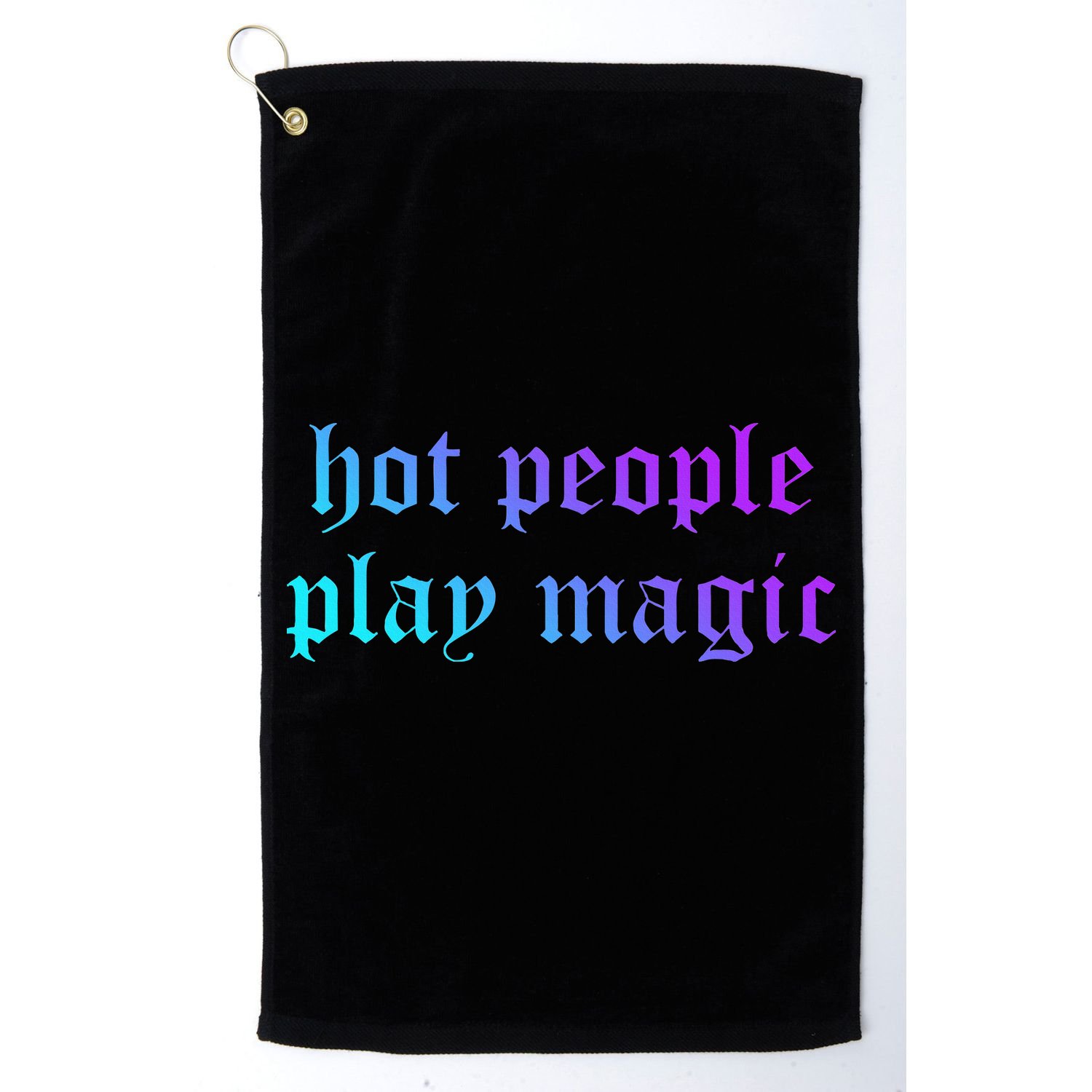 Hot People Play Magic Funny Quote Golf Towel
