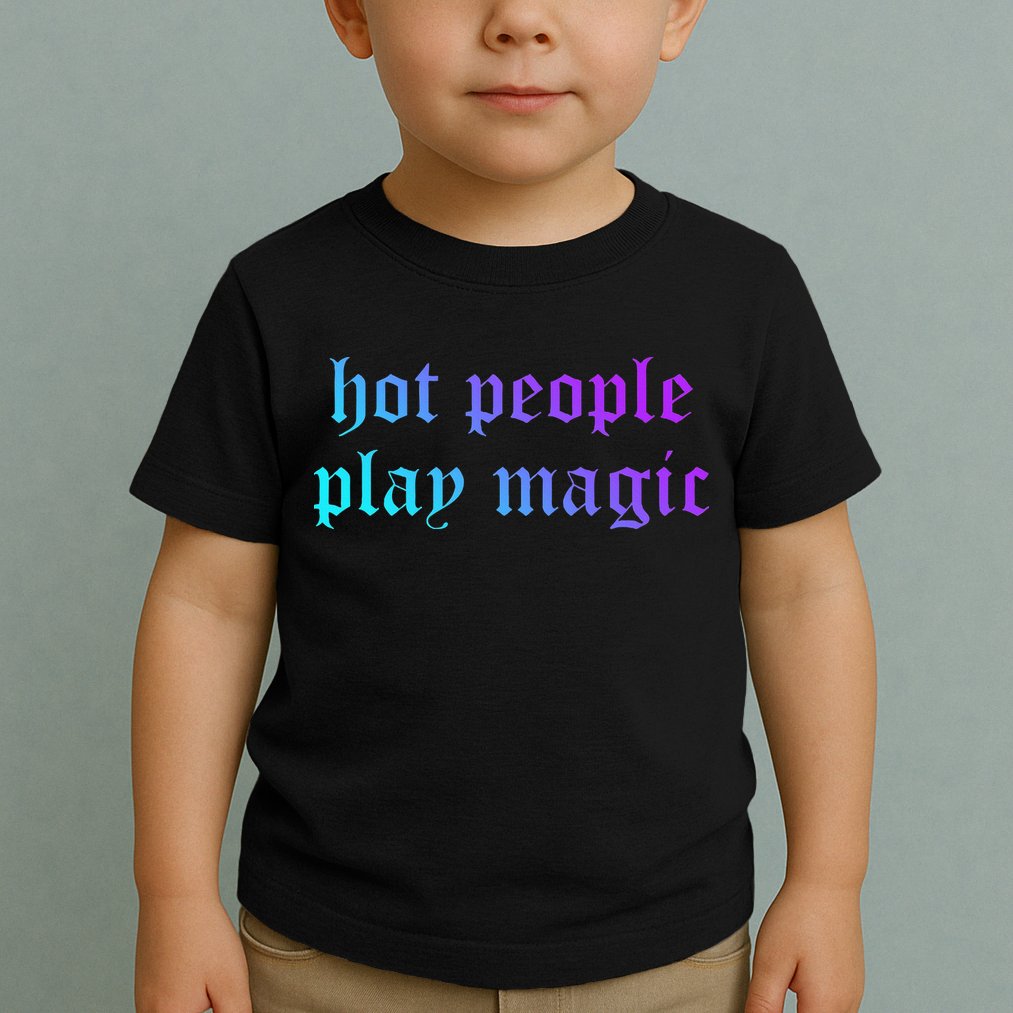 Hot People Play Magic Funny Quote Toddler T-Shirt
