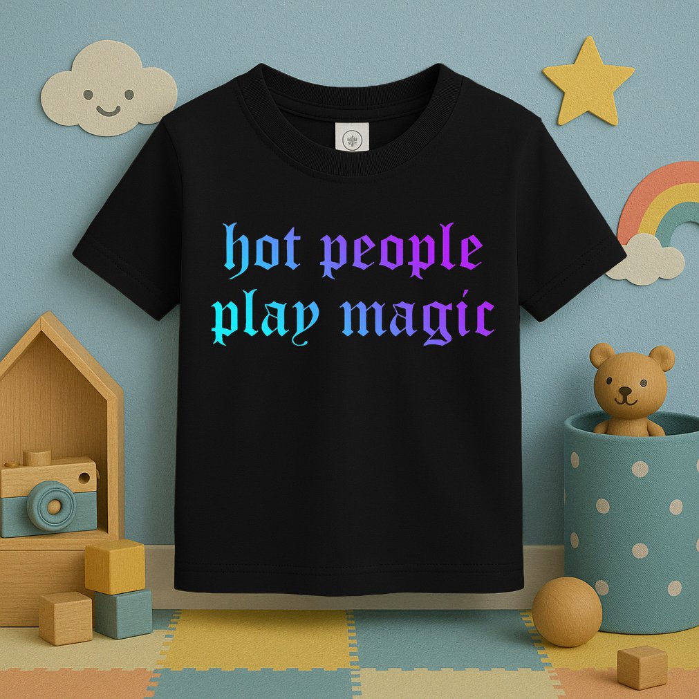 Hot People Play Magic Funny Quote Toddler T-Shirt
