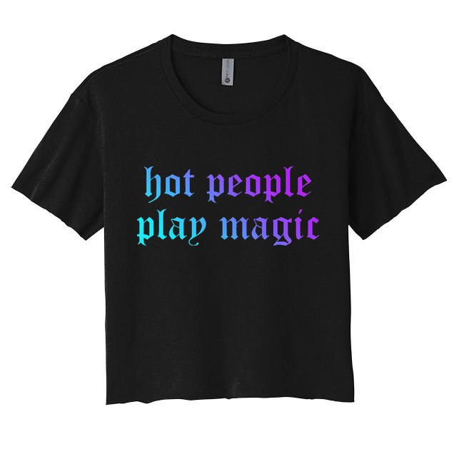 Hot People Play Magic Funny Quote Crop Top