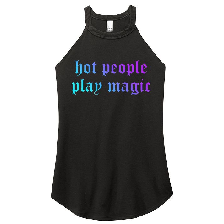 Hot People Play Magic Funny Quote Women's Perfect Tri Rocker Tank