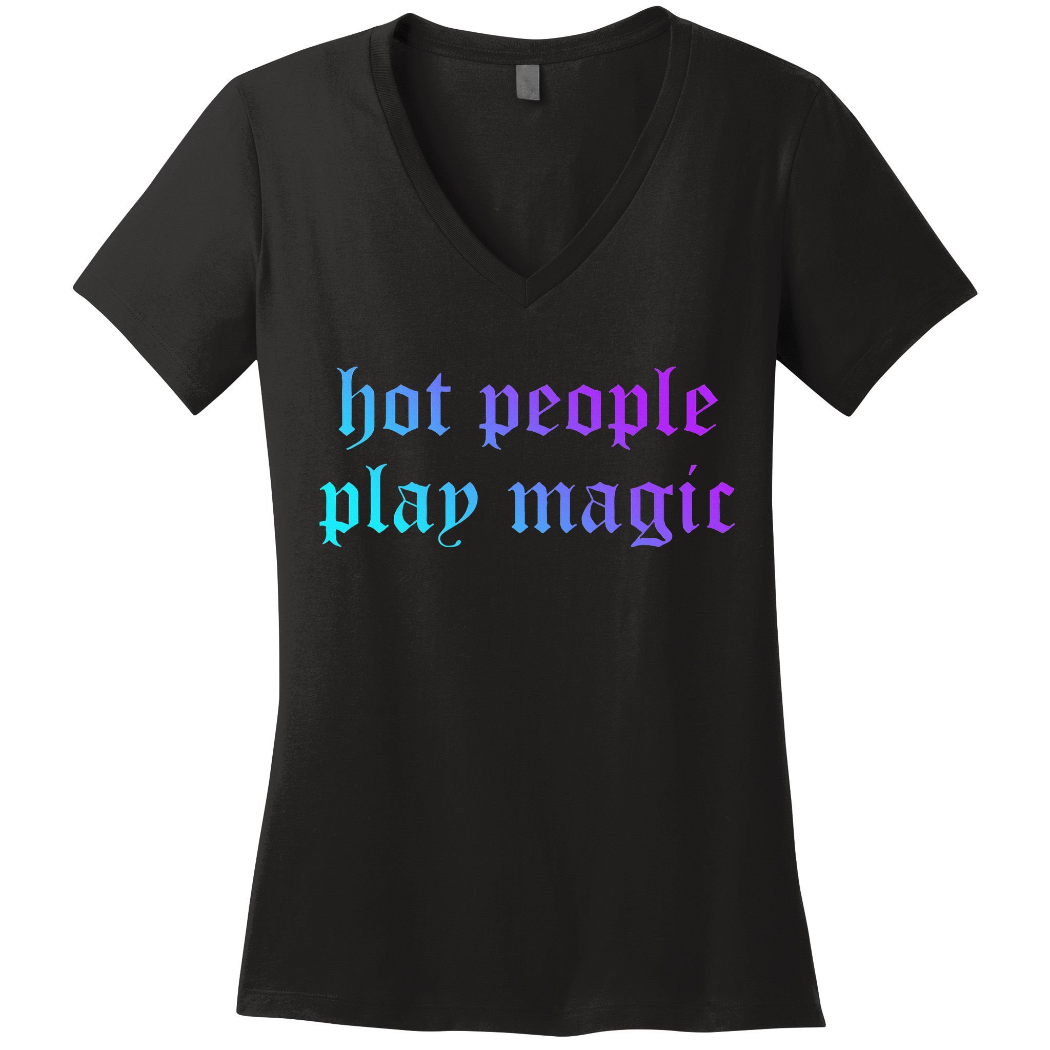 Hot People Play Magic Funny Quote Women's V-Neck T-Shirt