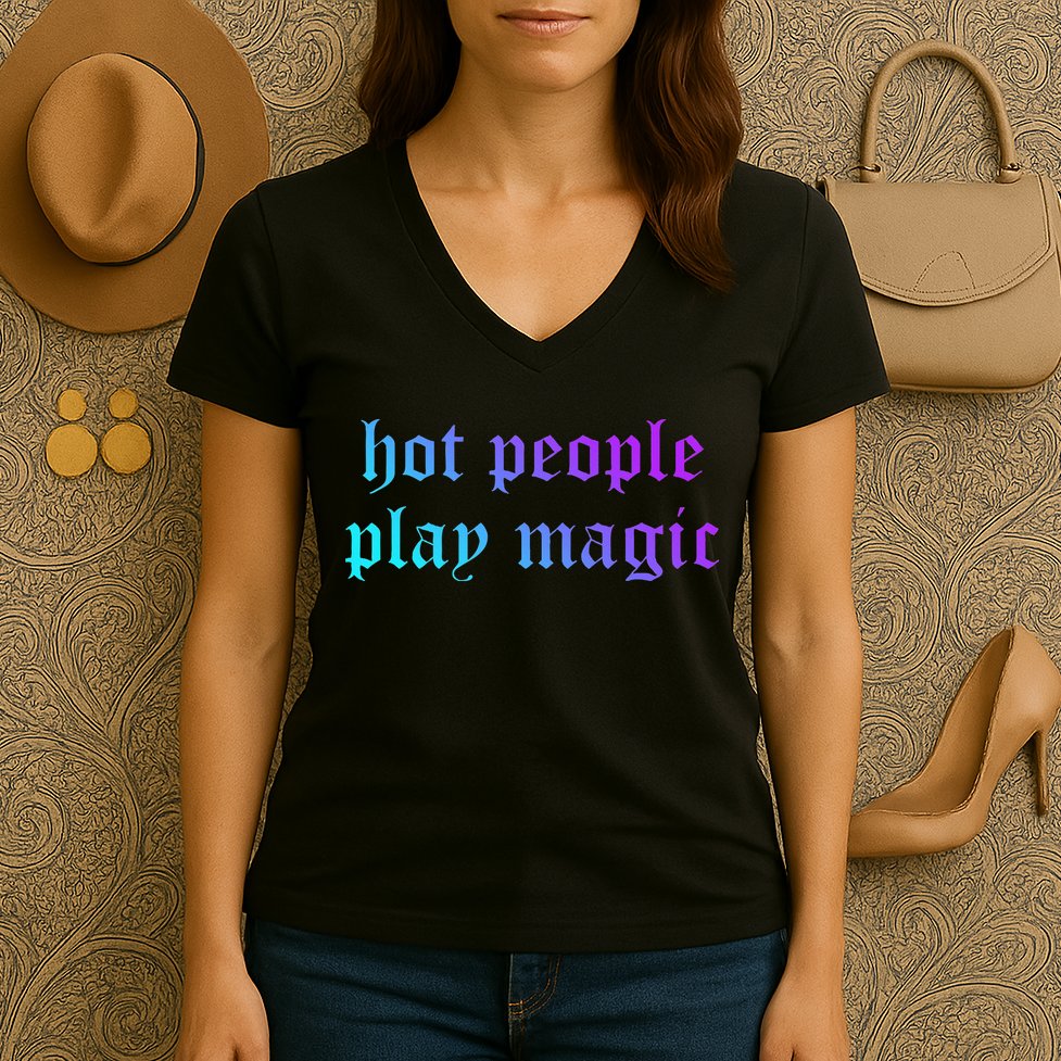 Hot People Play Magic Funny Quote Women's V-Neck T-Shirt