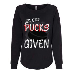 Hockey Player Pun Zero Pucks Given Funny Profanity Gift Womens California Wash Sweatshirt