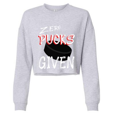 Hockey Player Pun Zero Pucks Given Funny Profanity Gift Cropped Pullover Crew