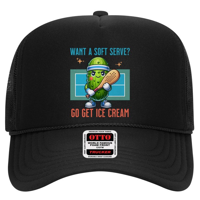 Humor Pickleball Pickle Want A Soft Serve Go Get Ice Cream Meaningful Gift Trucker Hat