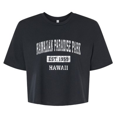 Hawaiian Paradise Park Hawaii Hi Vintage Established Sports Design Bella+Canvas Jersey Crop Tee