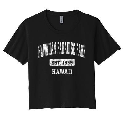 Hawaiian Paradise Park Hawaii Hi Vintage Established Sports Design Women's Crop Top Tee