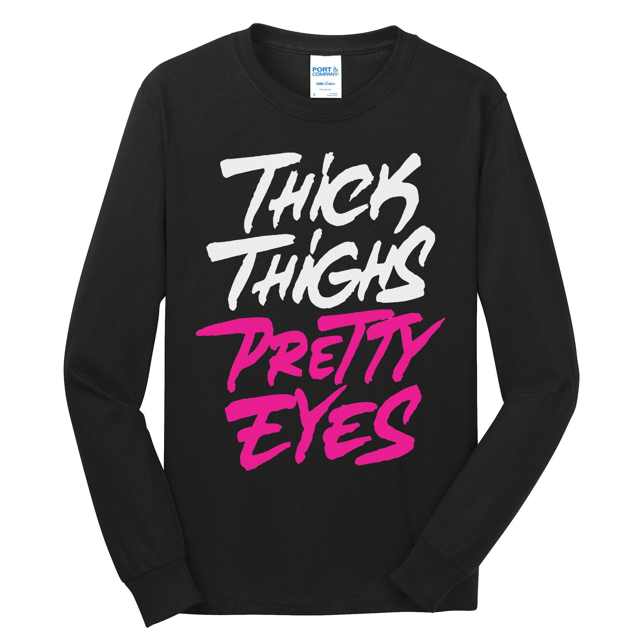 Happy & Positive Quotes And Sayings Thick Thighs Pretty Eyes Tall Long Sleeve T-Shirt