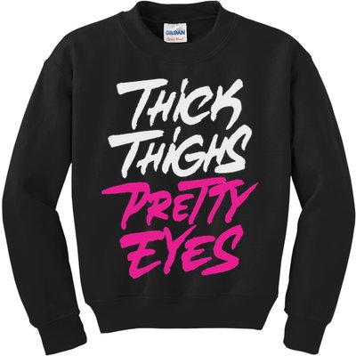 Happy & Positive Quotes And Sayings Thick Thighs Pretty Eyes Kids Sweatshirt