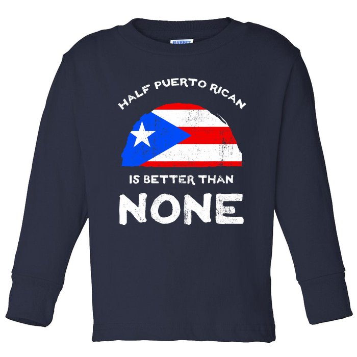 Half Puerto Rican Is Better Than None PR Heritage DNA Toddler Long Sleeve Shirt