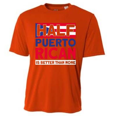 Half Puerto Rican Is Better Than None Puerto Rican Cooling Performance Crew T-Shirt