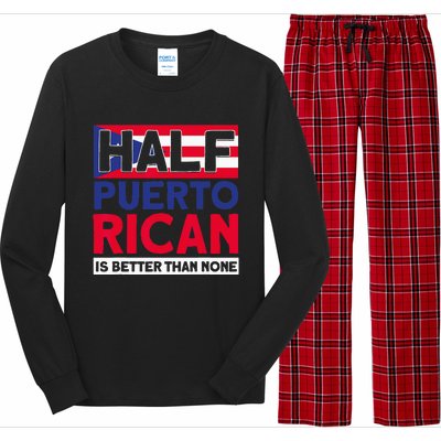 Half Puerto Rican Is Better Than None Puerto Rican Long Sleeve Pajama Set