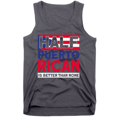 Half Puerto Rican Is Better Than None Puerto Rican Tank Top