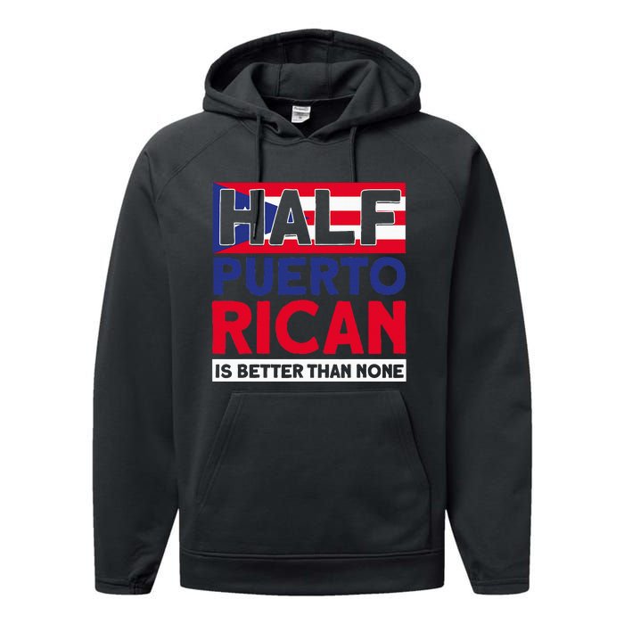 Half Puerto Rican Is Better Than None Puerto Rican Performance Fleece Hoodie