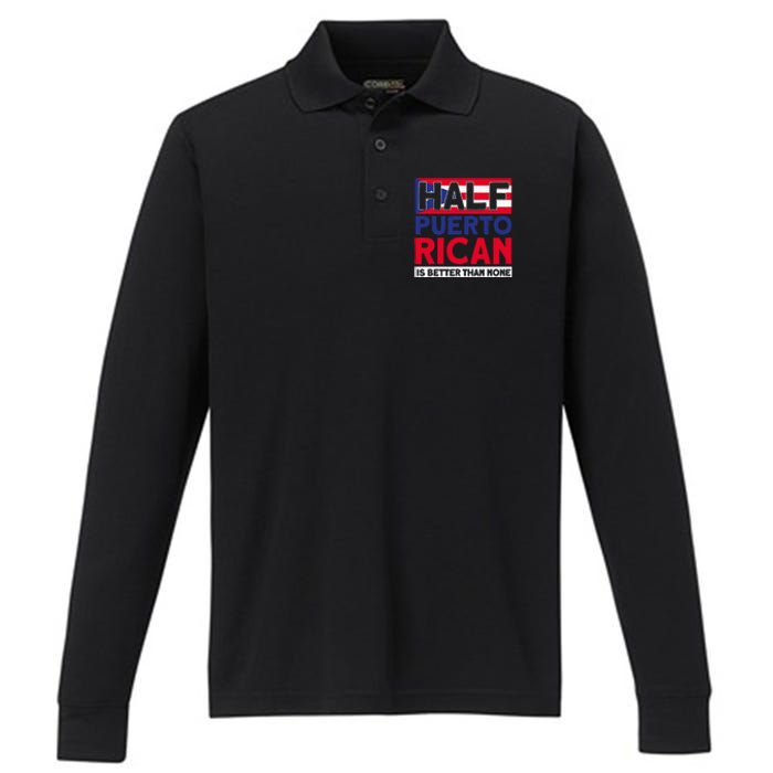 Half Puerto Rican Is Better Than None Puerto Rican Performance Long Sleeve Polo