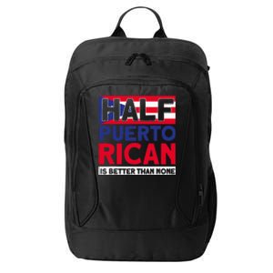 Half Puerto Rican Is Better Than None Puerto Rican City Backpack