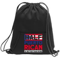 Half Puerto Rican Is Better Than None Puerto Rican Sweatshirt Cinch Pack Bag