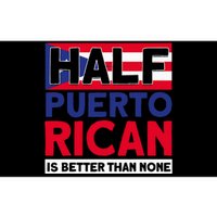 Half Puerto Rican Is Better Than None Puerto Rican Bumper Sticker