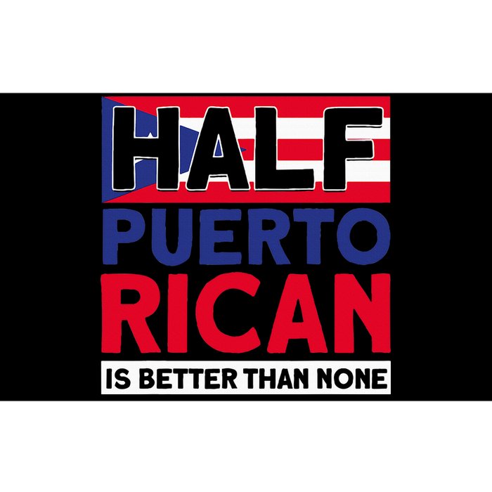 Half Puerto Rican Is Better Than None Puerto Rican Bumper Sticker