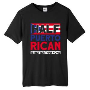 Half Puerto Rican Is Better Than None Puerto Rican Tall Fusion ChromaSoft Performance T-Shirt