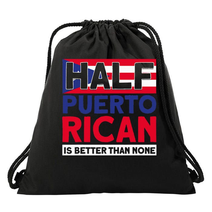 Half Puerto Rican Is Better Than None Puerto Rican Drawstring Bag