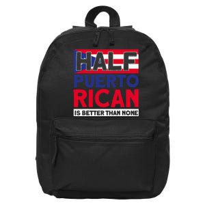 Half Puerto Rican Is Better Than None Puerto Rican 16 in Basic Backpack