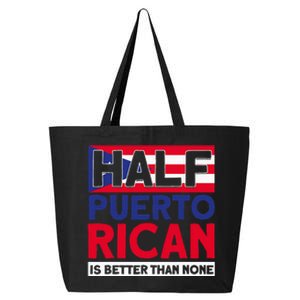 Half Puerto Rican Is Better Than None Puerto Rican 25L Jumbo Tote