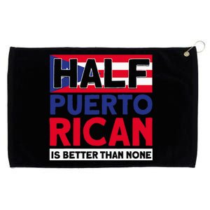 Half Puerto Rican Is Better Than None Puerto Rican Grommeted Golf Towel