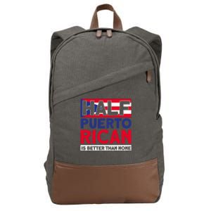 Half Puerto Rican Is Better Than None Puerto Rican Cotton Canvas Backpack