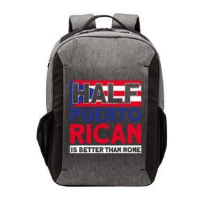 Half Puerto Rican Is Better Than None Puerto Rican Vector Backpack