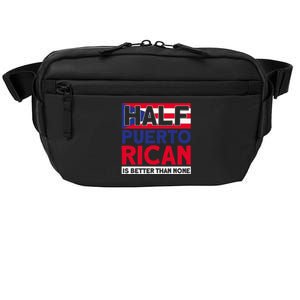 Half Puerto Rican Is Better Than None Puerto Rican Crossbody Pack