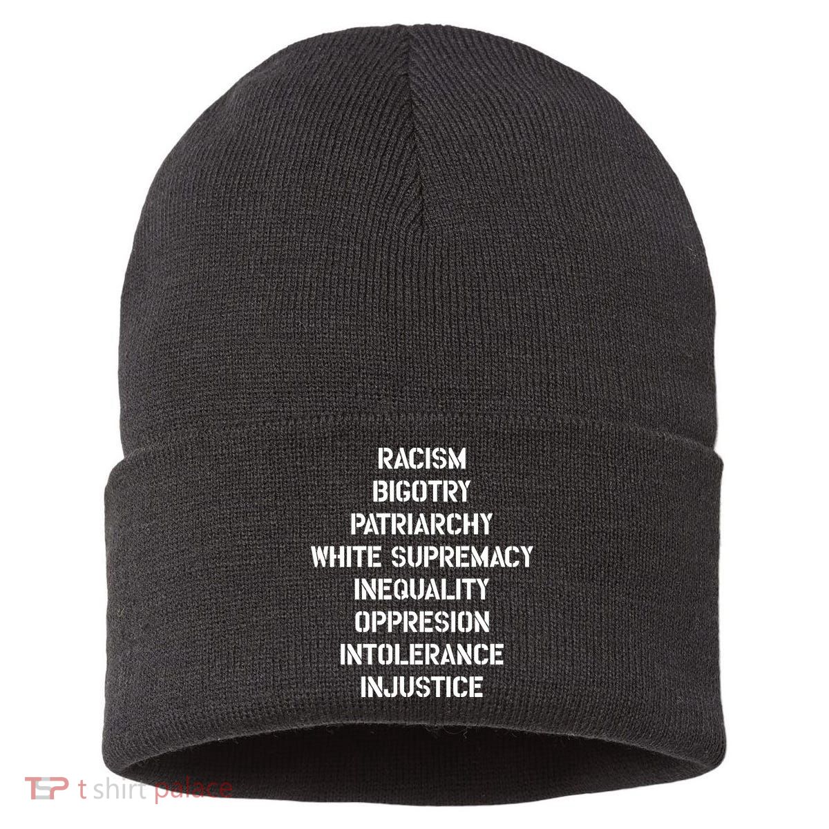Hasan Piker Racism Bigotry Patriarchy White Supremacy Inequality Oppression Into Sustainable Knit Beanie