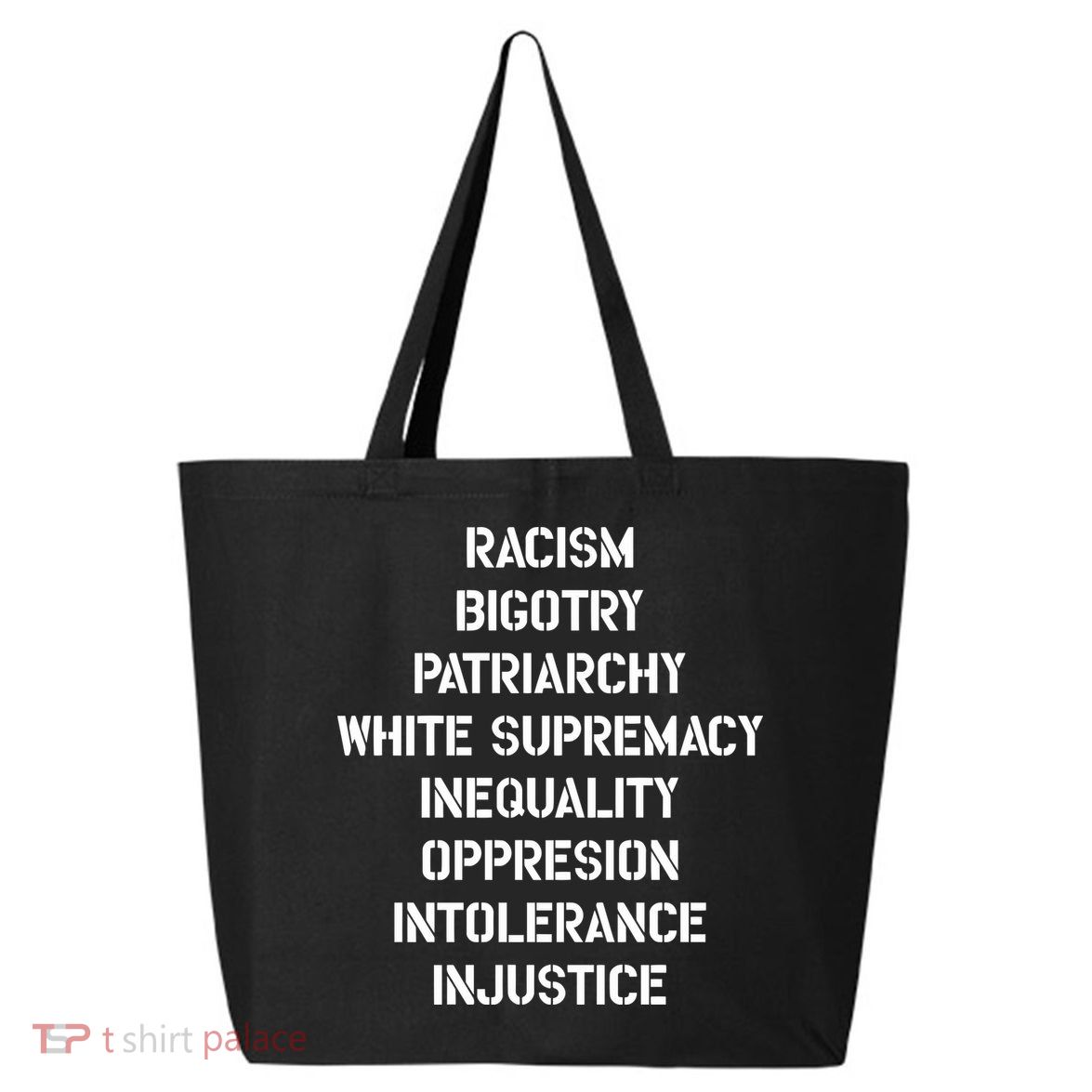 Hasan Piker Racism Bigotry Patriarchy White Supremacy Inequality Oppression Into 25L Jumbo Tote