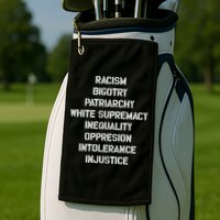Hasan Piker Racism Bigotry Patriarchy White Supremacy Inequality Oppression Into Golf Towel