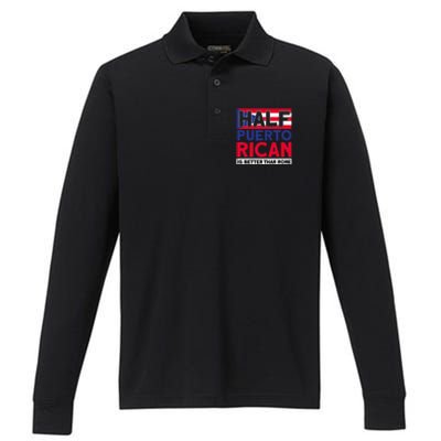 Half Puerto Rican Is Better Than None Puerto Rican Performance Long Sleeve Polo