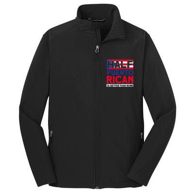 Half Puerto Rican Is Better Than None Puerto Rican Core Soft Shell Jacket