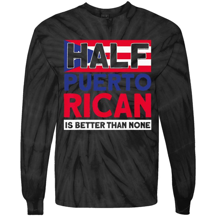 Half Puerto Rican Is Better Than None Puerto Rican Tie-Dye Long Sleeve Shirt