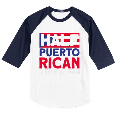 Half Puerto Rican Is Better Than None Puerto Rican Baseball Sleeve Shirt