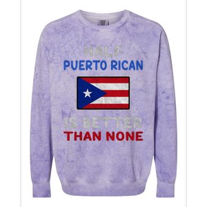 Half Puerto Rican Is Better Than None Puerto Rico Flag Colorblast Crewneck Sweatshirt