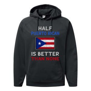 Half Puerto Rican Is Better Than None Puerto Rico Flag Performance Fleece Hoodie