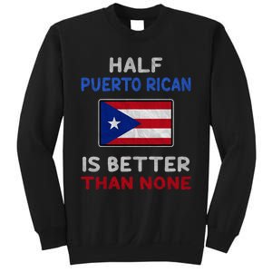 Half Puerto Rican Is Better Than None Puerto Rico Flag Sweatshirt