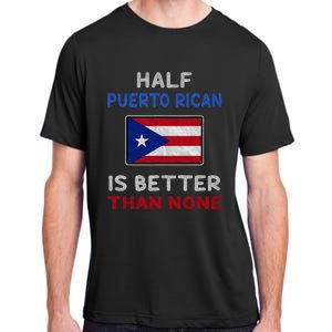 Half Puerto Rican Is Better Than None Puerto Rico Flag Adult ChromaSoft Performance T-Shirt