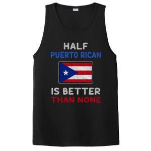 Half Puerto Rican Is Better Than None Puerto Rico Flag PosiCharge Competitor Tank