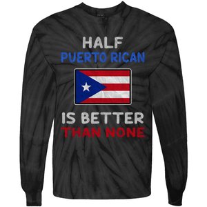 Half Puerto Rican Is Better Than None Puerto Rico Flag Tie-Dye Long Sleeve Shirt