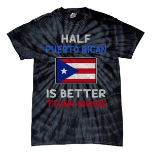 Half Puerto Rican Is Better Than None Puerto Rico Flag Tie-Dye T-Shirt