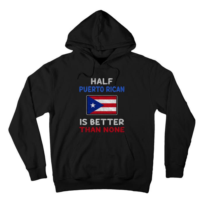 Half Puerto Rican Is Better Than None Puerto Rico Flag Tall Hoodie